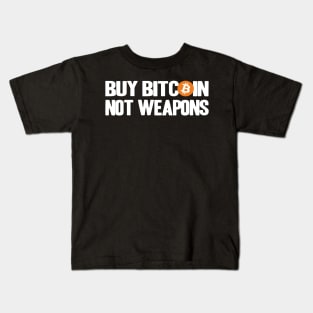 Buy Bitcoin not Weapons BTC Crypto Hodler Hold Kids T-Shirt